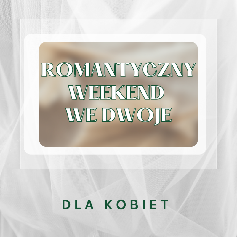 Romantyczny weekend we dwoje