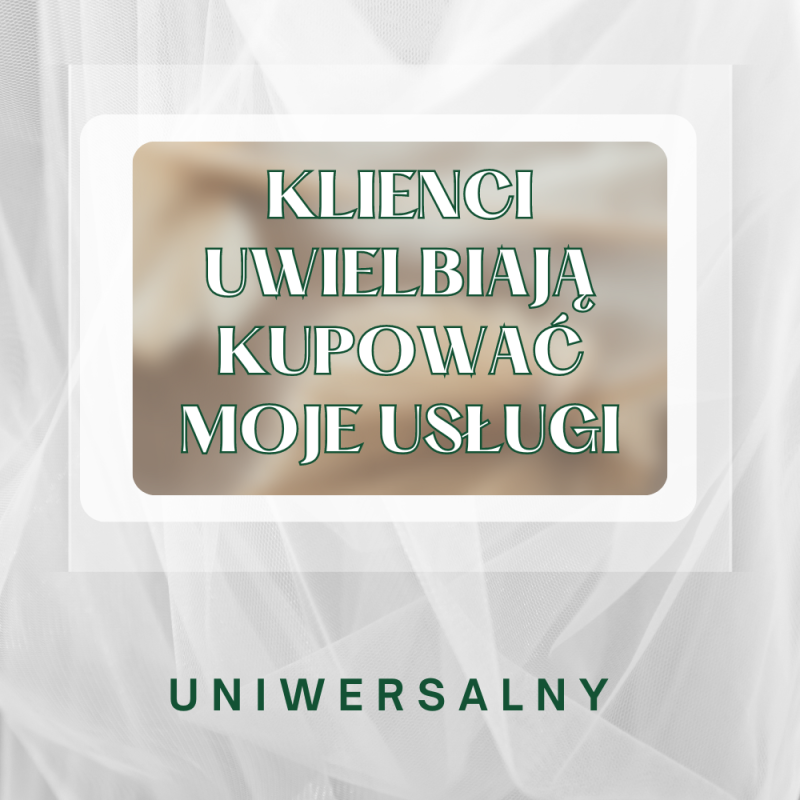 Klienci uwielbiają kupować moje usługi