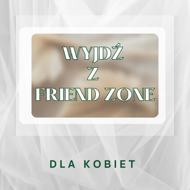 Wyjdź z friend zone