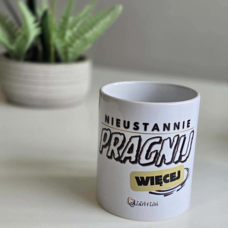 Kubek nieustannie pragnij więcej