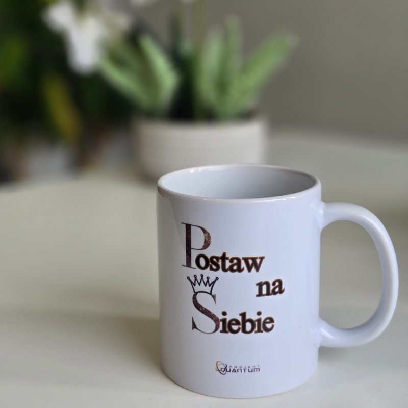 Kubek postaw na Siebie, ale najpierw postaw kawę