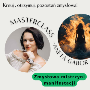 Masterclass: Zmysłowa mistrzyni manifestacji