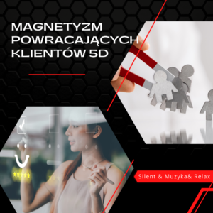 Magnetyzm Powracających Klientów 5D