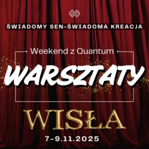 Warsztaty: Świadomy sen - świadoma kreacja 7-9.11.2025 WISŁA