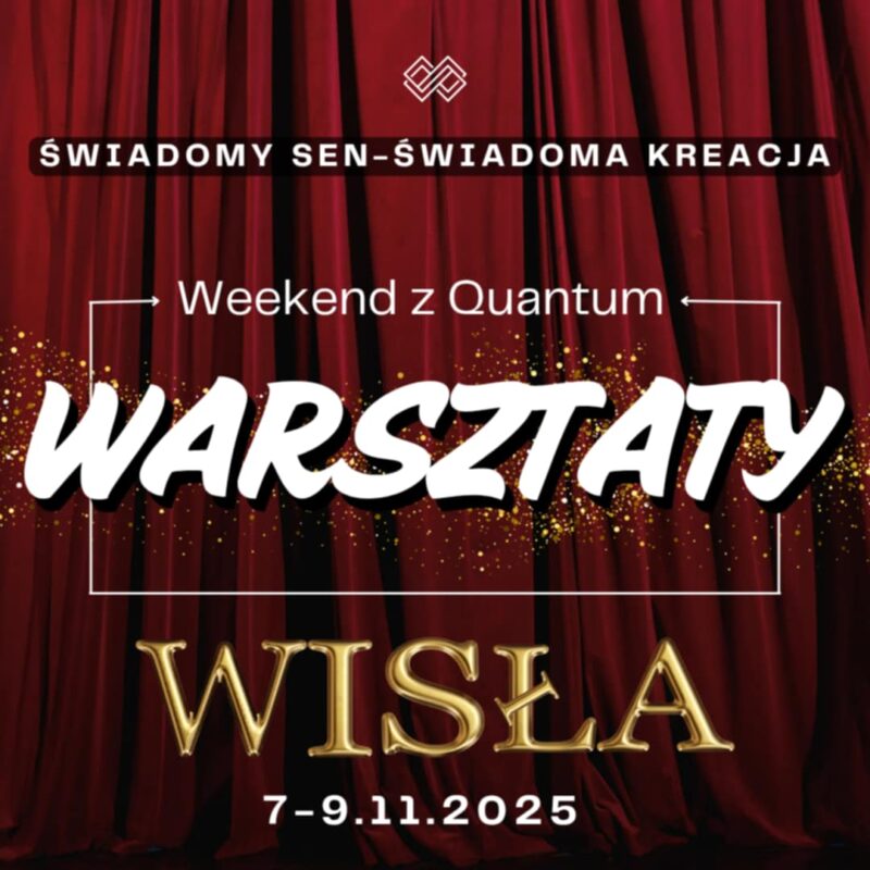 Warsztaty: Świadomy sen – świadoma kreacja 7-9.11.2025 WISŁA
